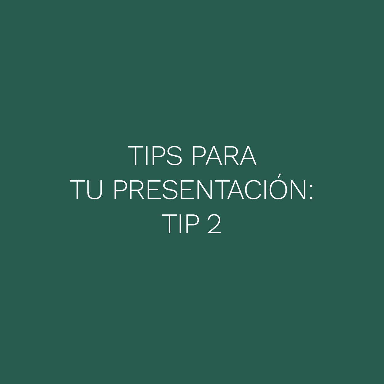 Tip 2 para tu presentación