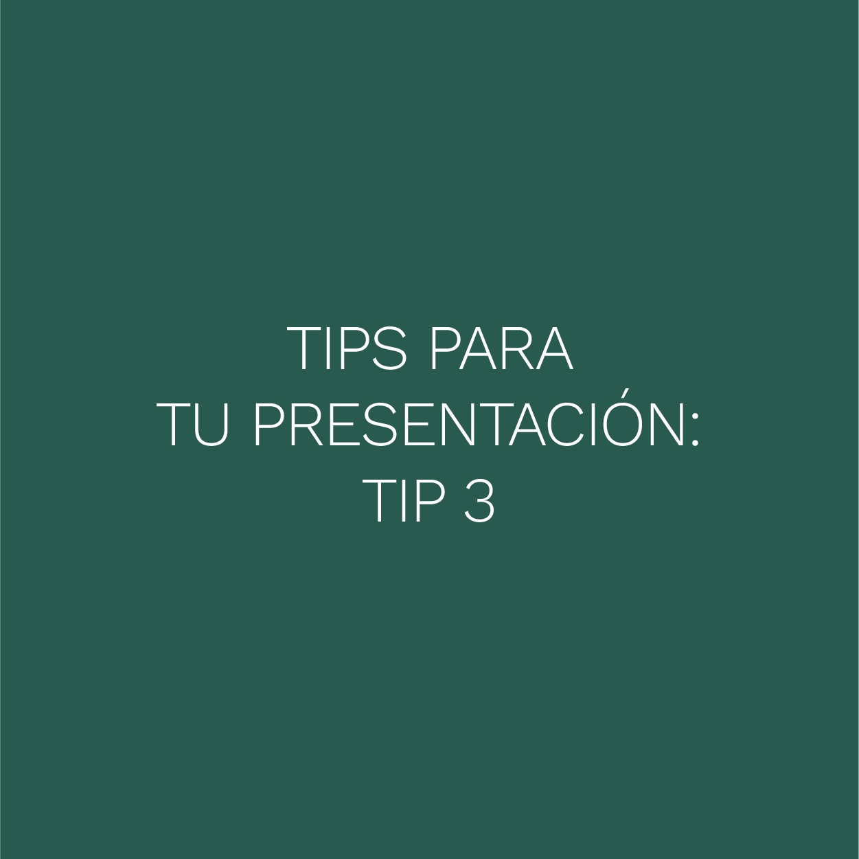 Tip 3 para tu presentación
